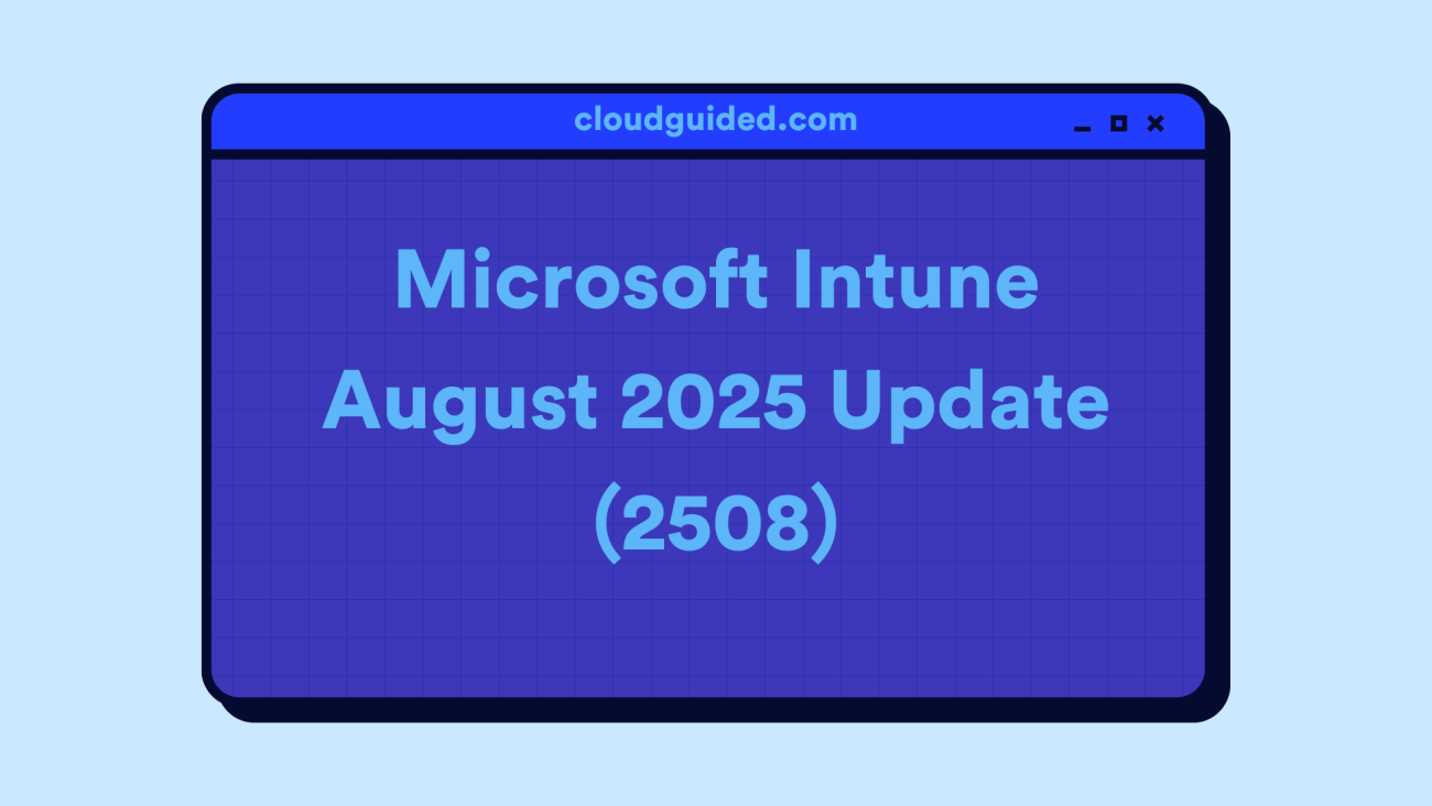 Microsoft Intune August 2025 Update
