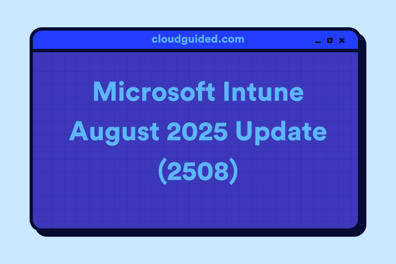 Microsoft Intune August 2025 Update